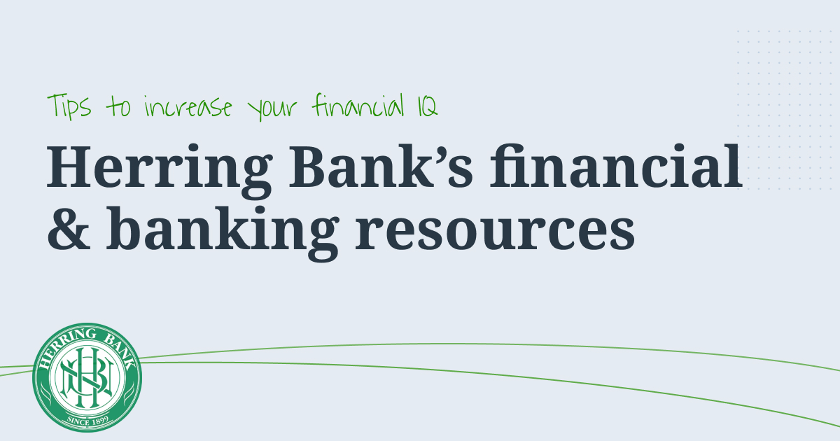 Herring Bank's tips to help you increase your financial IQ