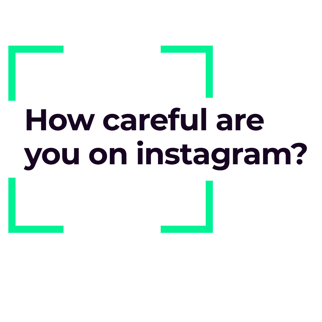 How careful are you on social?