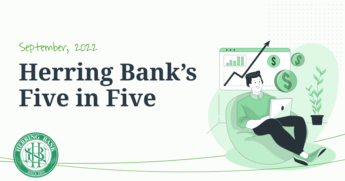 Five in Five | September 2022 | Herring Bank | Page 9 Five in Five September 2022