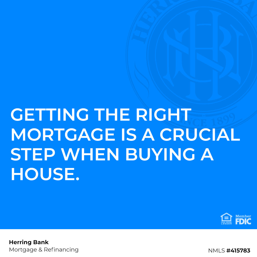 Getting the right mortgage is a crucial step in the home buying process.